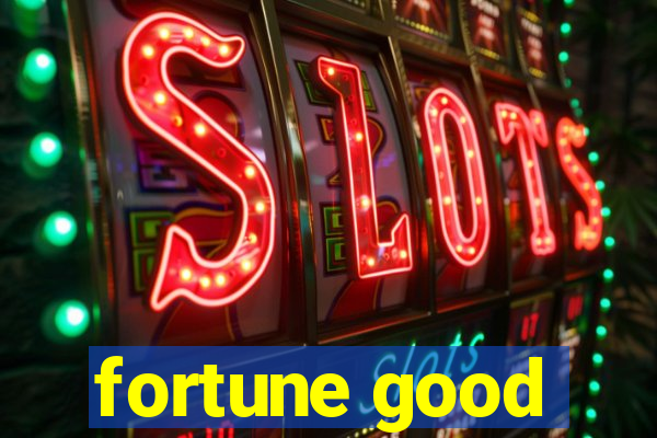 fortune good