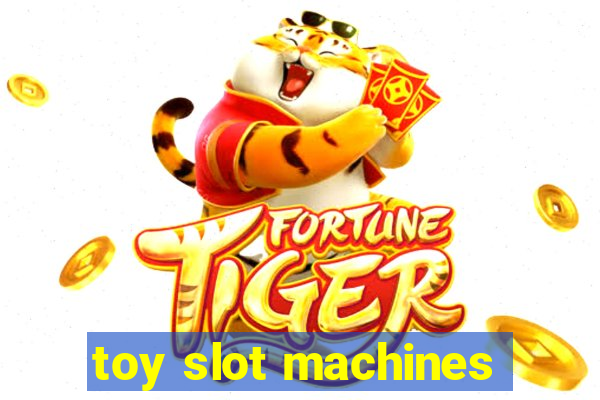 toy slot machines