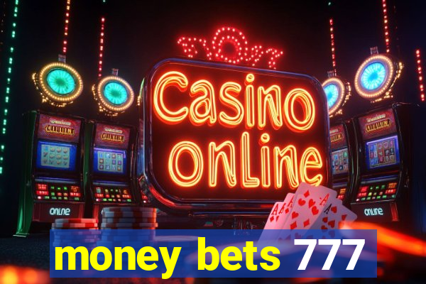 money bets 777