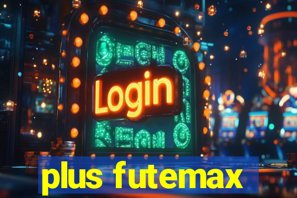 plus futemax