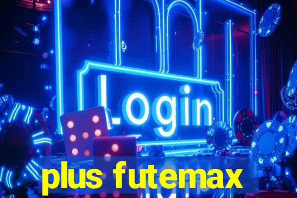 plus futemax