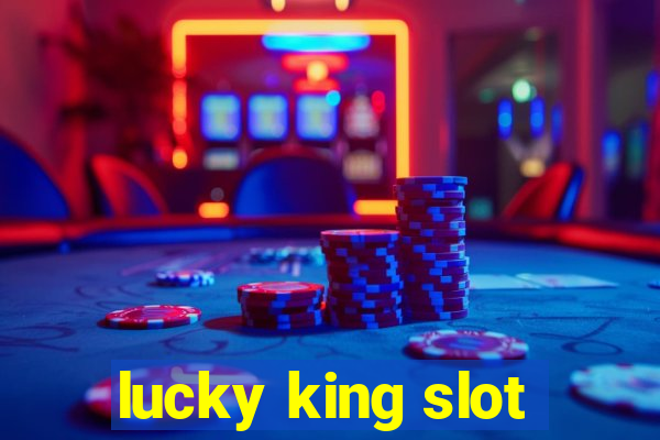 lucky king slot