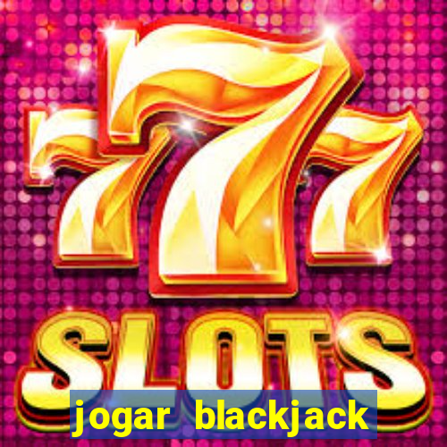 jogar blackjack online gratis