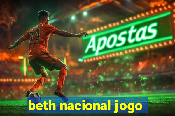 beth nacional jogo