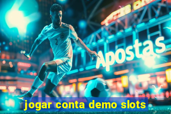 jogar conta demo slots