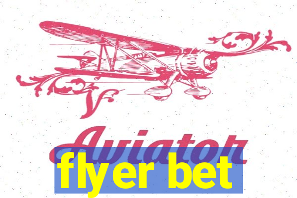 flyer bet