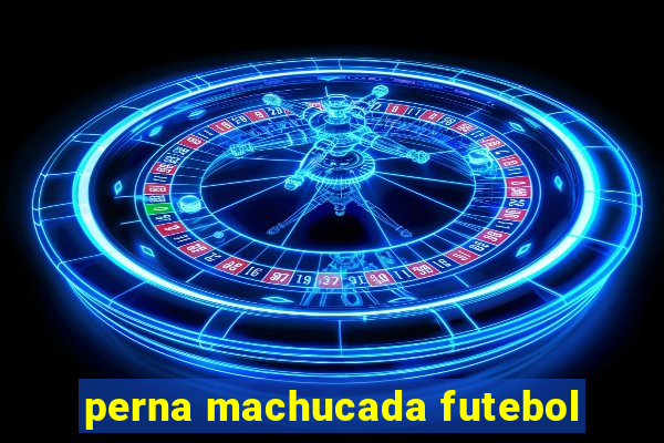 perna machucada futebol