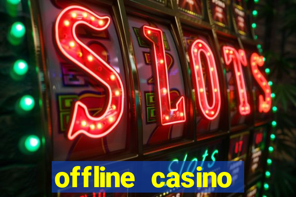 offline casino games win real cash