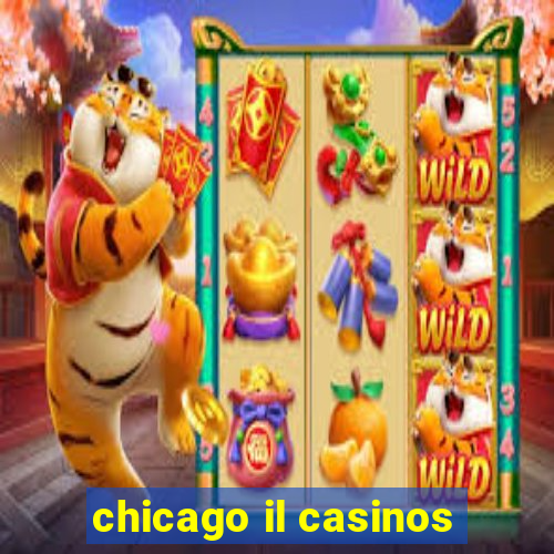 chicago il casinos