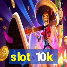 slot 10k