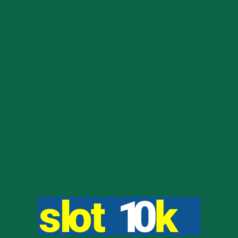 slot 10k