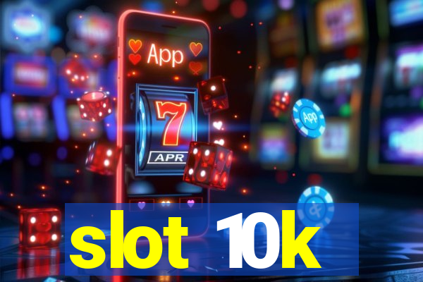 slot 10k