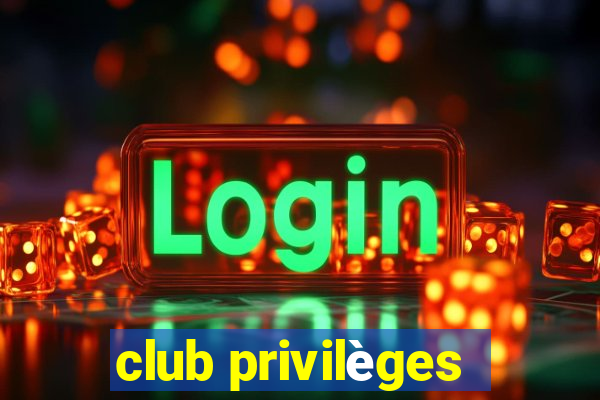 club privilèges