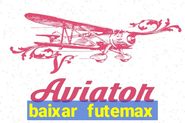 baixar futemax futebol ao vivo