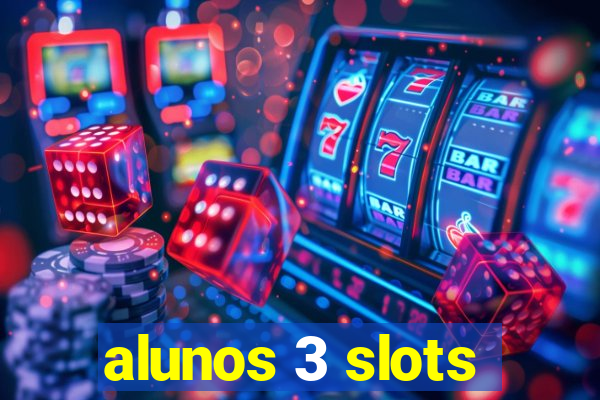 alunos 3 slots