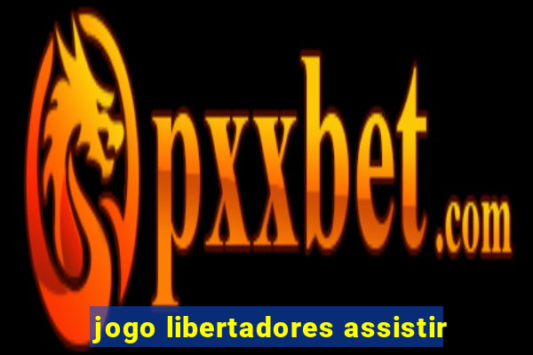 jogo libertadores assistir