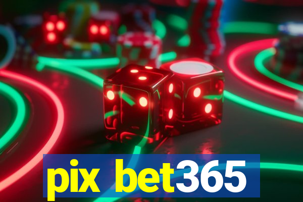 pix bet365