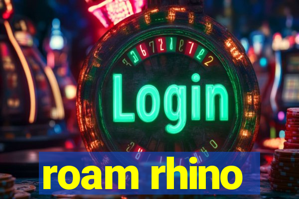 roam rhino