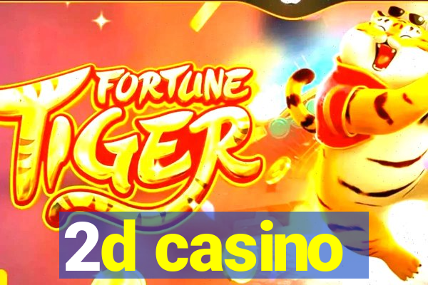 2d casino