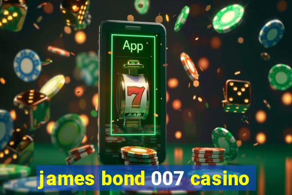 james bond 007 casino