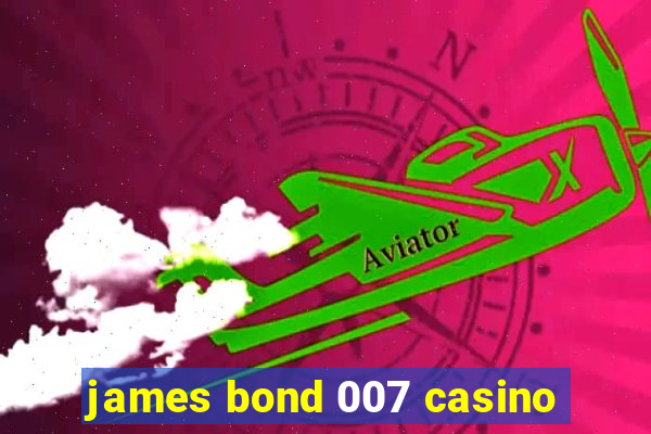 james bond 007 casino