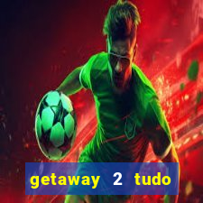 getaway 2 tudo desbloqueado 2.3 9