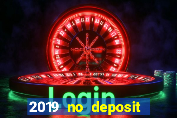 2019 no deposit casino bonus