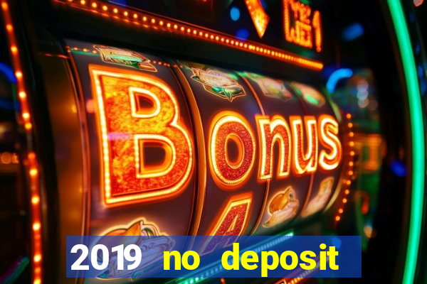 2019 no deposit casino bonus