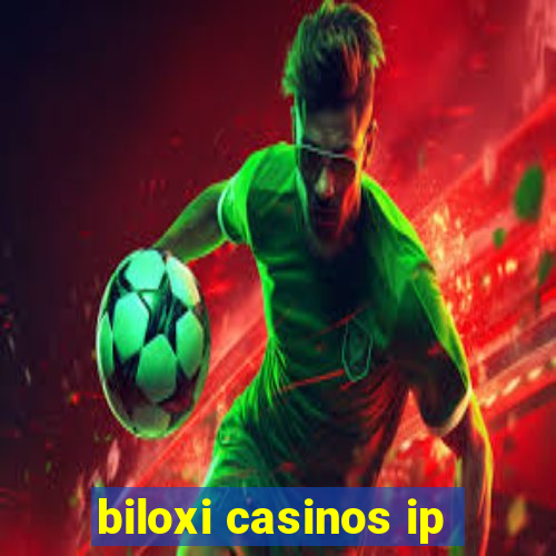 biloxi casinos ip