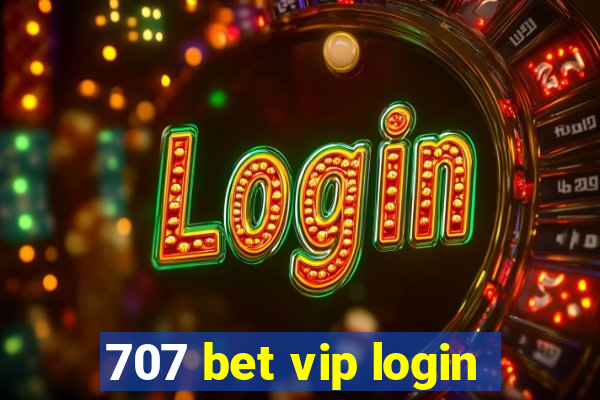 707 bet vip login