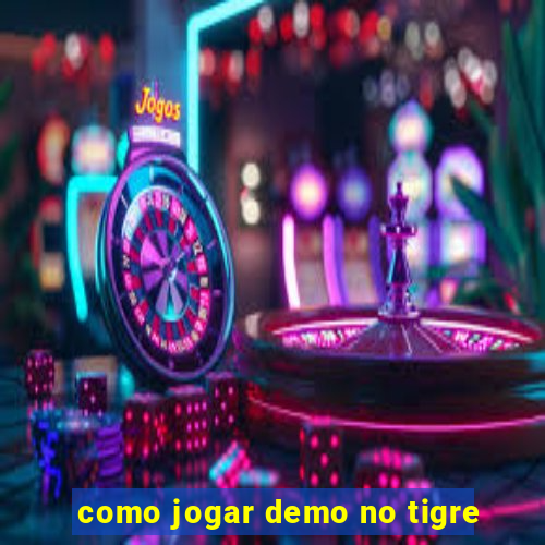 como jogar demo no tigre