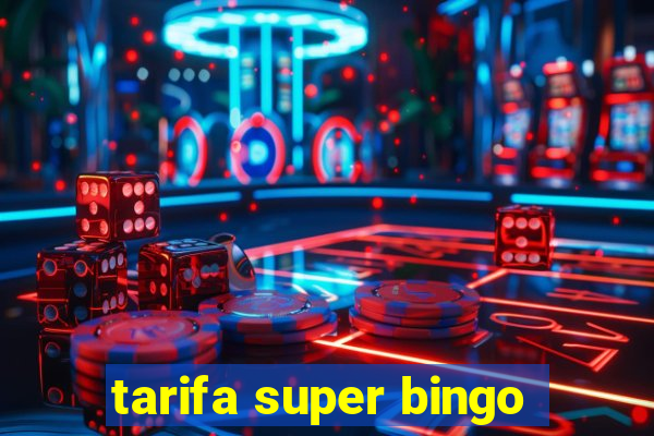 tarifa super bingo