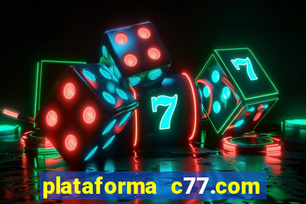 plataforma c77.com 茅 confi谩vel