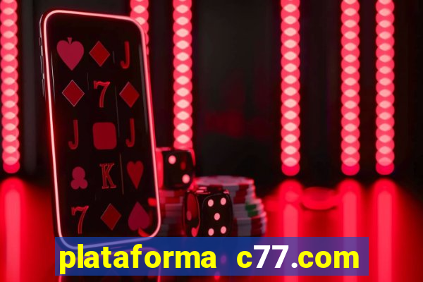 plataforma c77.com 茅 confi谩vel