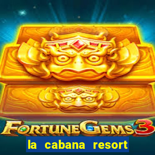 la cabana resort and casino in aruba