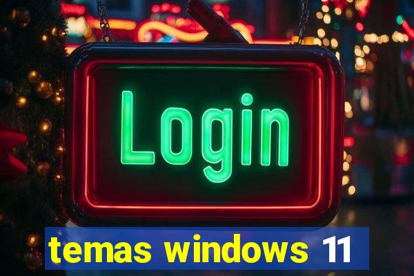 temas windows 11