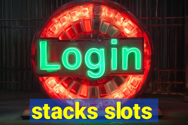 stacks slots