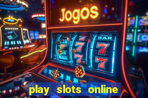 play slots online for money