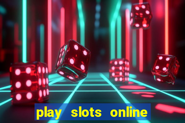 play slots online for money