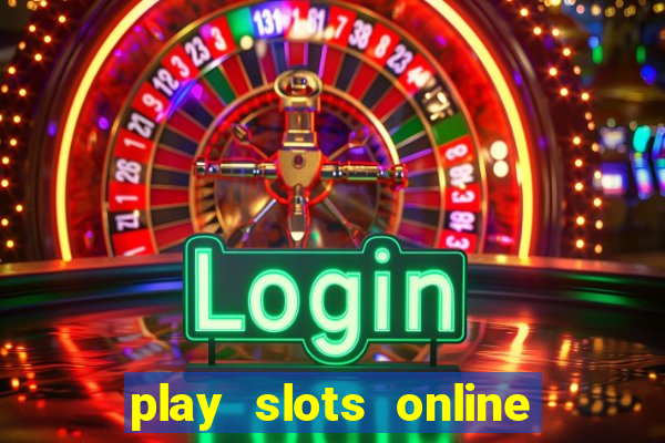 play slots online for money