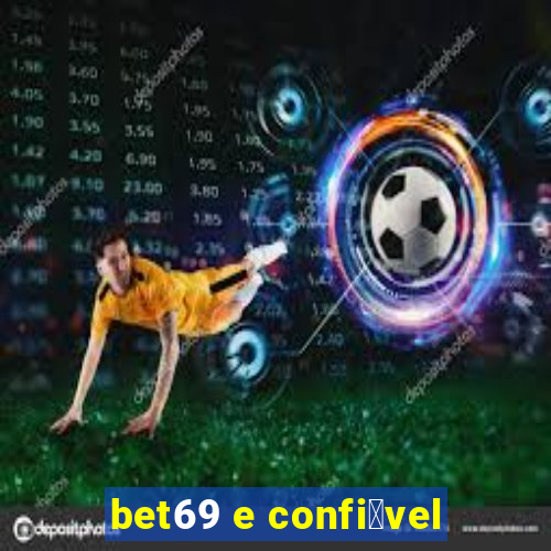 bet69 e confi谩vel