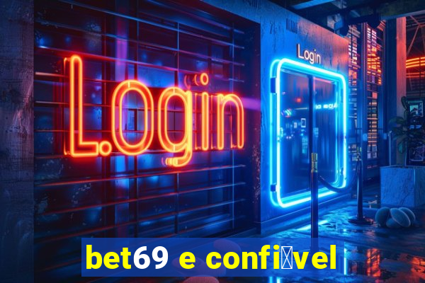 bet69 e confi谩vel