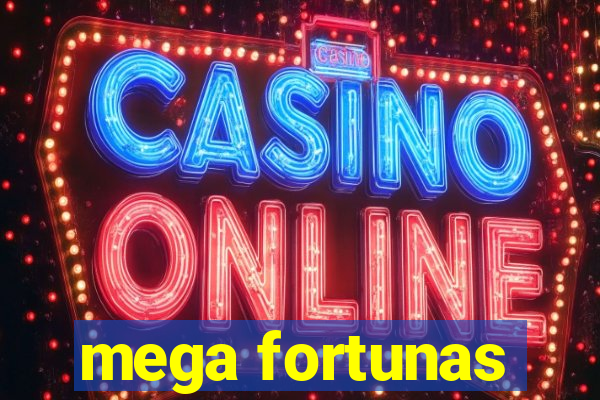 mega fortunas