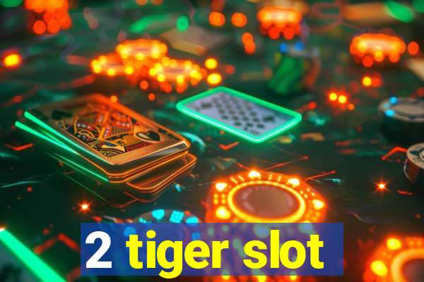 2 tiger slot