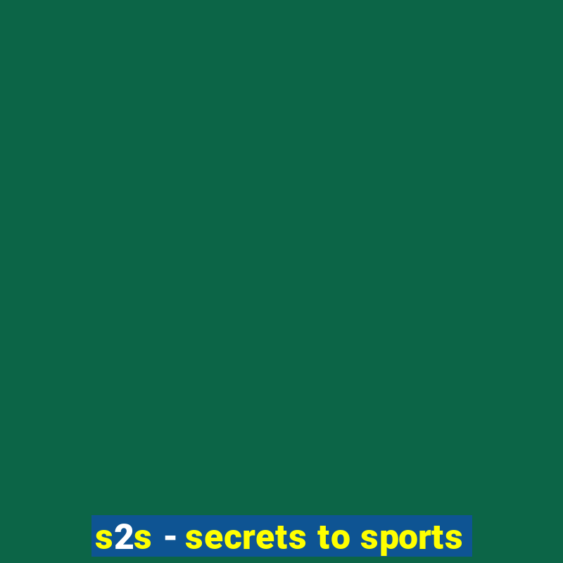 s2s - secrets to sports