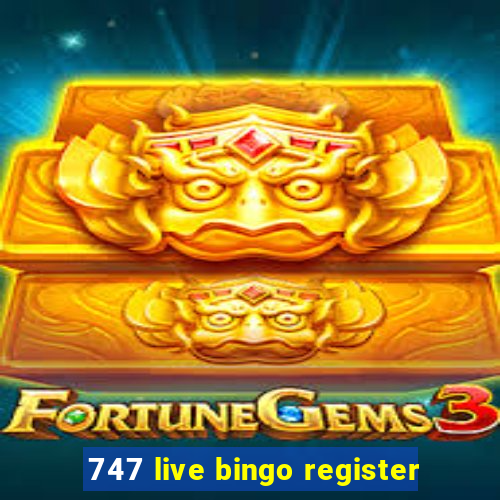 747 live bingo register