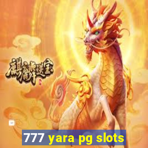 777 yara pg slots