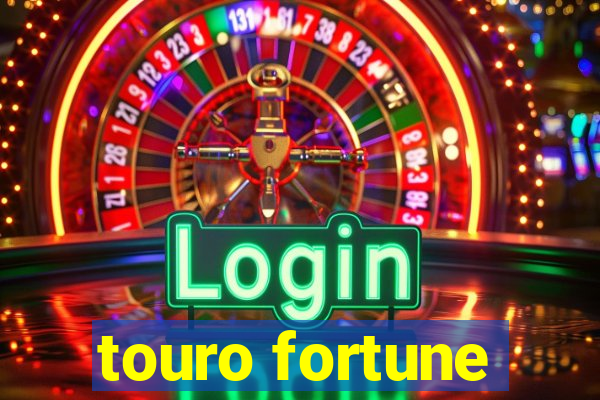 touro fortune