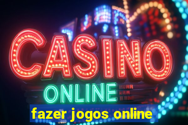 fazer jogos online