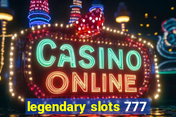 legendary slots 777